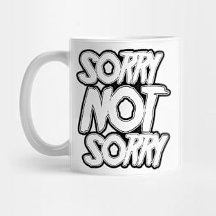 Sorry NOT Sorry Mug